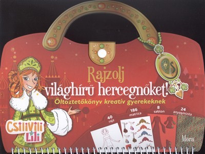 Rajzolj világhírű hercegnőket! - Öltöztetőkönyv kreatív gyerekeknek /Csilivili Lili