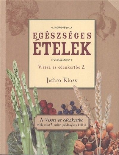 EGÉSZSÉGES ÉTELEK /VISSZA AZ ÉDENKERTBE 2.