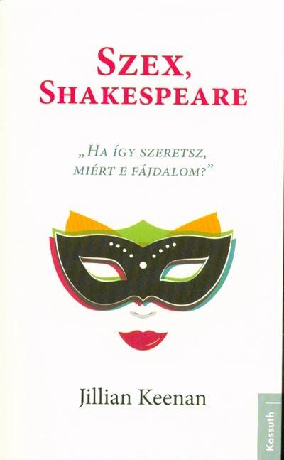 Szex, Shakespeare /Ha így szeretsz, miért e fájdalom?