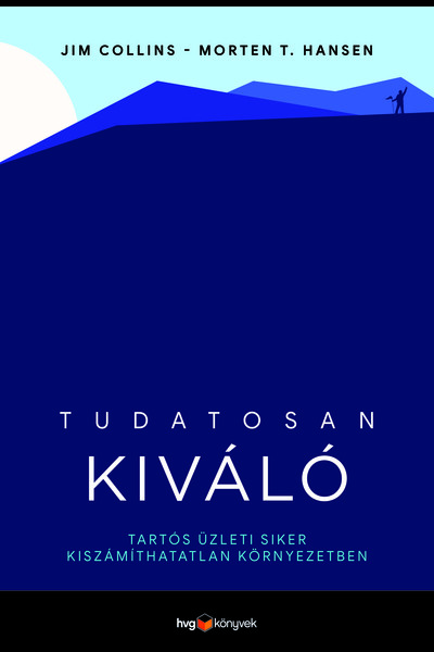 Tudatosan kiváló - Tartós üzleti siker kiszámíthatatlan környezetben