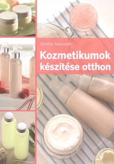 KOZMETIKUMOK KÉSZÍTÉSE OTTHON