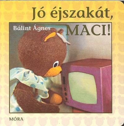 JÓ ÉJSZAKÁT, MACI!