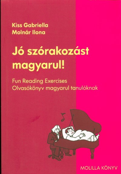 JÓ SZÓRAKOZÁST MAGYARUL! /OLVASÓKÖNYV MAGYARUL TANULÓKNAK
