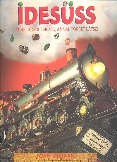 IDESÜSS /MINÉL TÖBBET NÉZED, ANNÁL TÖBBET LÁTSZ