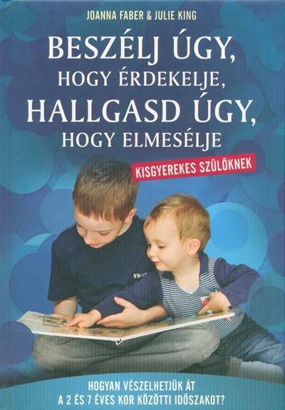 Beszélj úgy, hogy érdekelje, hallgasd úgy, hogy elmesélje - Kisgyerekes szülőknek