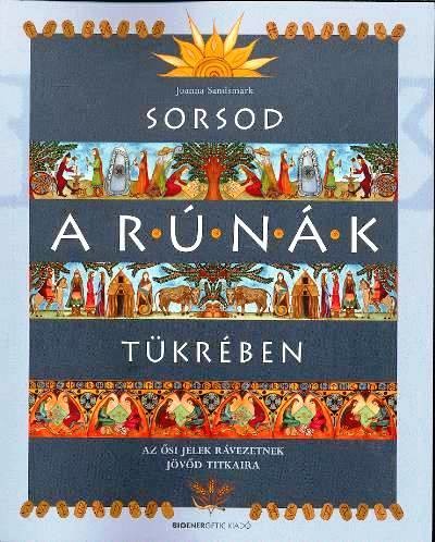 Sorsod a rúnák tükrében /Az ősi jelek rávezetnek jövőd titkaira