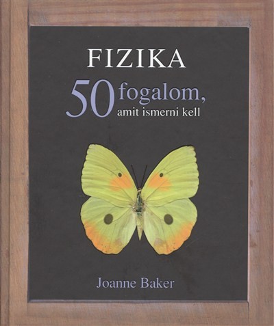FIZIKA - 50 FOGALOM, AMIT ISMERNI KELL