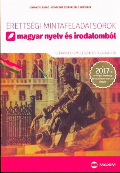 Érettségi mintafeladatsorok magyar nyelv és irodalomból /12 írásbeli emelt szintű feladatsor 2017.