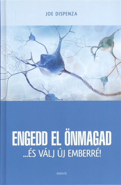 ENGEDD EL ÖNMAGAD ...ÉS VÁLJ ÚJ EMBERRÉ