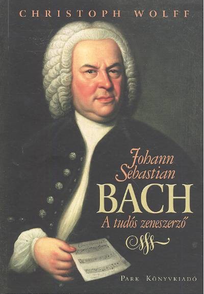 JOHANN SEBASTIAN BACH /A TUDÓS ZENESZERZŐ