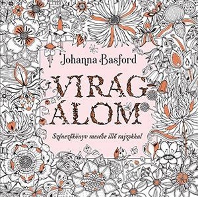 Virágálom - Színezőkönyv mesébe illő rajzokkal