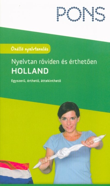 PONS - Holland nyelvtan röviden és érthetően - Önálló nyelvtanulás - Egyszerű, érthető, áttekinthető