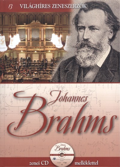 JOHANNES BRAHMS /VILÁGHÍRES ZENESZERZŐK 13. + ZENEI CD MELLÉKLETTEL
