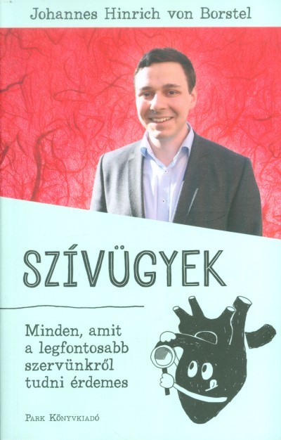 Szívügyek /Minden, amit a legfontosabb szervünkről tudni érdemes