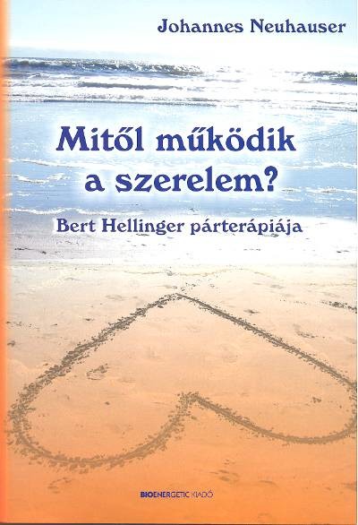 MITŐL MŰKÖDIK A SZERELEM? /BERT HELLINGER PÁRTERÁPIÁJA