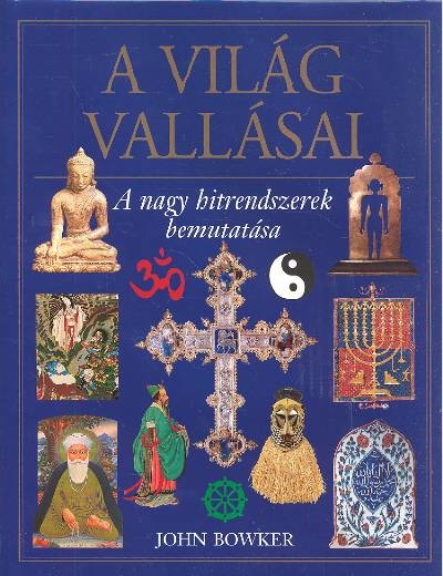 A világ vallásai /A nagy hitrendszerek bemutatása