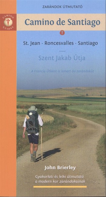 CAMINO DE SANTIAGO /ZARÁNDOK ÚTMUTATÓ
