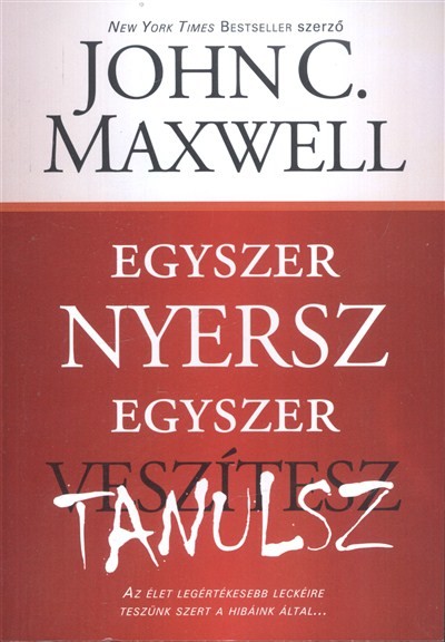 EGYSZER NYERSZ, EGYSZER TANULSZ