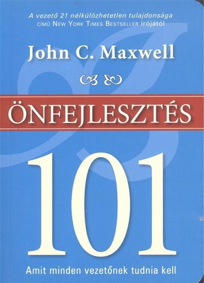 ÖNFEJLESZTÉS 101 /AMIT MINDEN VEZETŐNEK TUDNIA KELL