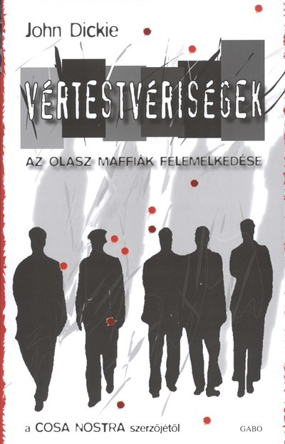 Vértestvériségek /Az olasz maffiák felemelkedése