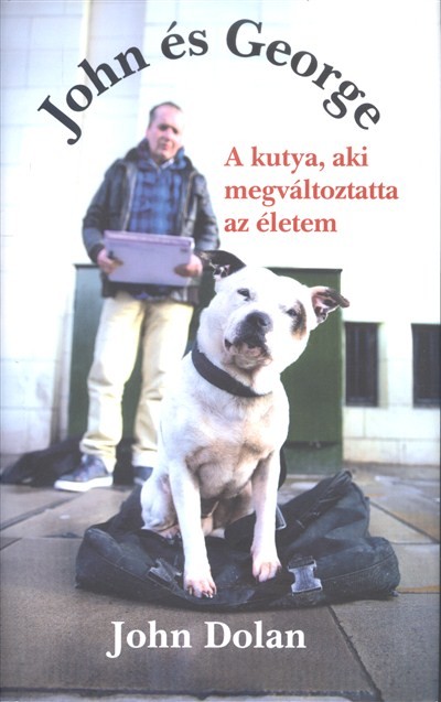 John és George /A kutya, aki megváltoztatta az életem