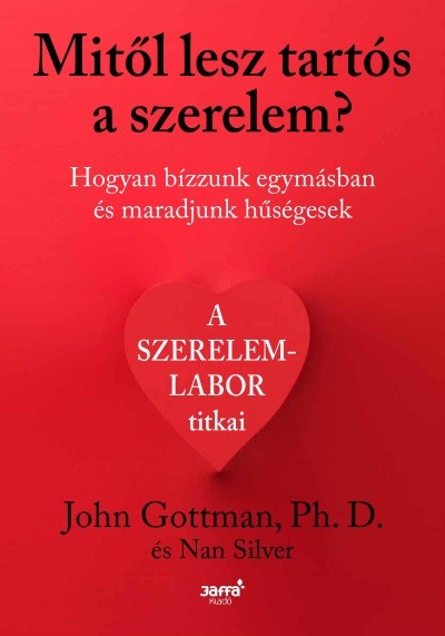 Mitől lesz tartós a szerelem? - Hogyan bízzunk egymásban és maradjunk hűségesek?