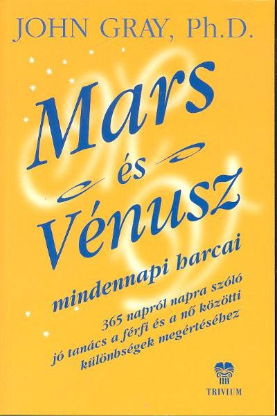 MARS ÉS VÉNUSZ MINDENNAPI HARCAI /365 NAPRÓL NAPRA SZÓLÓ JÓ TANÁCS...