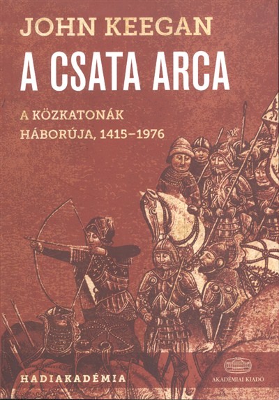 A csata arca /A közkatonák háborúja, 1415-1976.