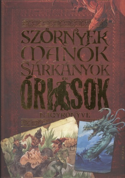 SZÖRNYEK, MANÓK, SÁRKÁNYOK ÉS ÓRIÁSOK NAGYKÖNYVE