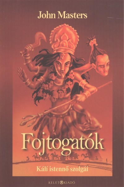 FOJTOGATÓK /KÁLÍ ISTENNŐ SZOLGÁI