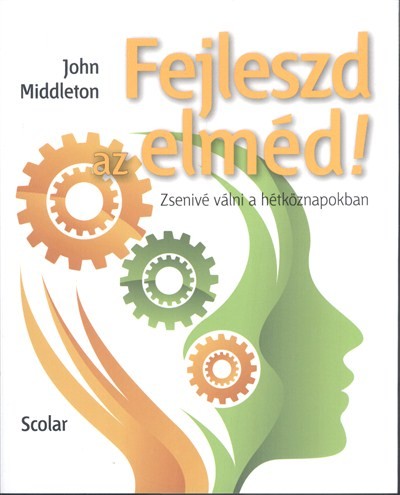 Fejleszd az elméd! /Zsenivé válni a hétköznapokban