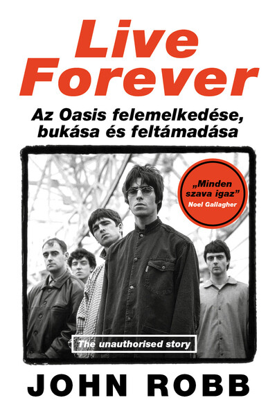 Live Forever - Az Oasis felemelkedése, bukása és feltámadása