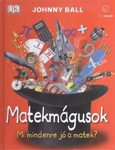 Matekmágusok - Mi mindenre jó a matek? /Okoskönyvek