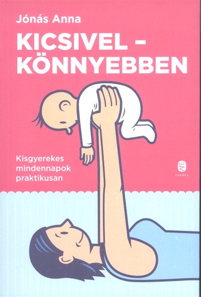 Kicsivel - Könnyebben /Kisgyerekes mindennapok praktikusan