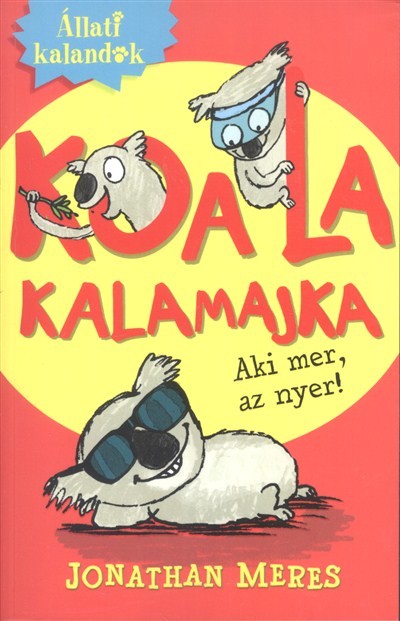 KOALA KALAMAJKA 1. - AKI MER, AZ NYER! /ÁLLATI KALANDOK