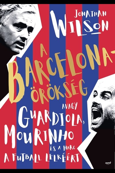 A Barcelona-örökség - Avagy a Guardiola, Mourinho és a harc a futball lelkéért