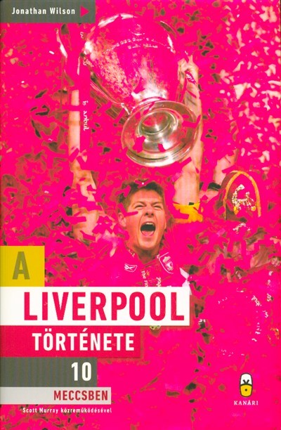 A LIVERPOOL TÖRTÉNETE 10 MECCSBEN