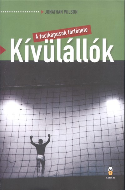 KÍVÜLÁLLÓK /A FOCIKAPUSOK TÖRTÉNETE