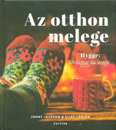 Az otthon melege /Hygge: a boldogság dán receptje