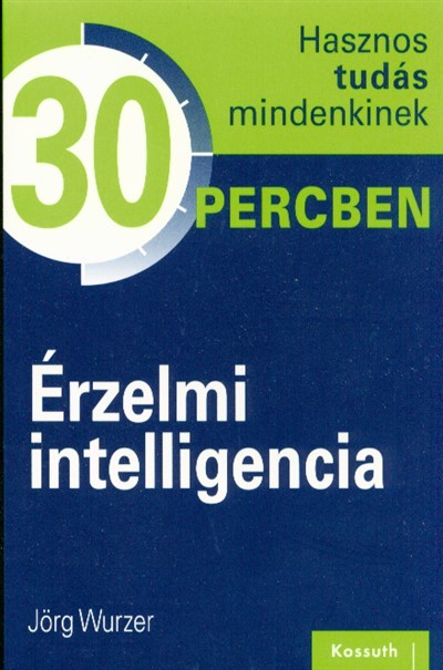 Érzelmi intelligencia /Hasznos tudás mindenkinek 30 percben