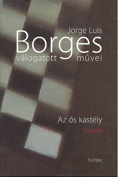 Borges válogatott művei IV. /Az ős kastély
