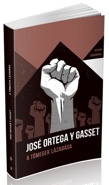José Ortega Y Gasset - A tömegek lázadása - Helikon Zsebkönyvek 79. |  9789634793540