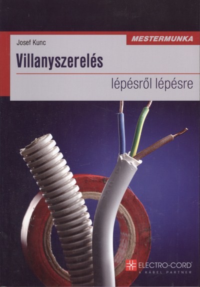 VILLANYSZERELÉS - LÉPÉSRŐL LÉPÉSRE /MESTERMUNKA