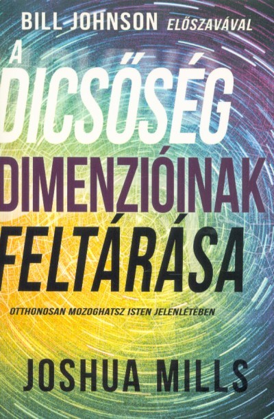 A dicsőség dimenzióinak feltárása - Otthonosan mozoghatsz Isten jelenlétében