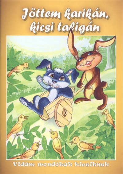 JÖTTEM KARIKÁN, KICSI TALIGÁN /VIDÁM MONDÓKÁK KICSIKNEK