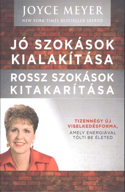 Jó szokások kialakítása - Rossz szokások kitakarítása /Tizennégy új viselkedésforma