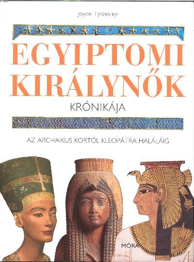 Egyiptomi királynők krónikája /Az archaikus kortól Kleopátra haláláig