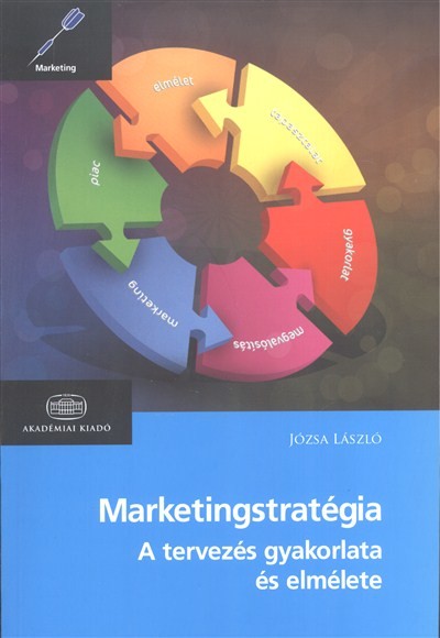 Marketingstratégia /A tervezés gyakorlata és elmélete