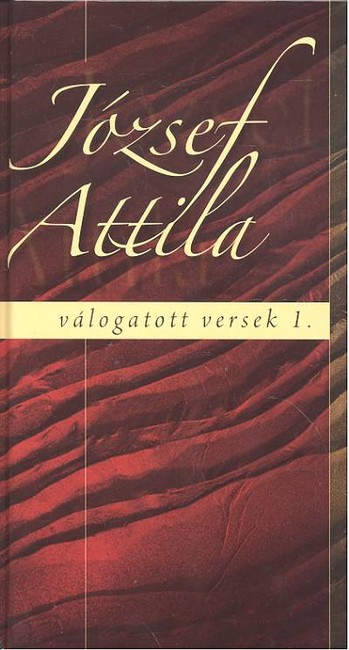 JÓZSEF ATTILA VÁLOGATOTT VERSEK 1.