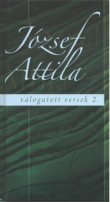 JÓZSEF ATTILA VÁLOGATOTT VERSEK 2.